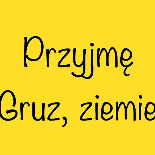 Przyjmę gruz ziemię piach wykopów .
